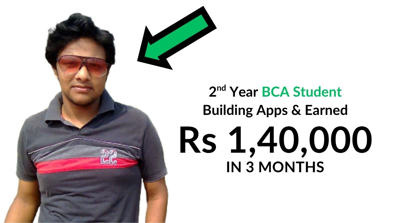 Prakash Goel 2nd Year Bca Student Building Apps & Earned 1.4 Lac in 3 Months